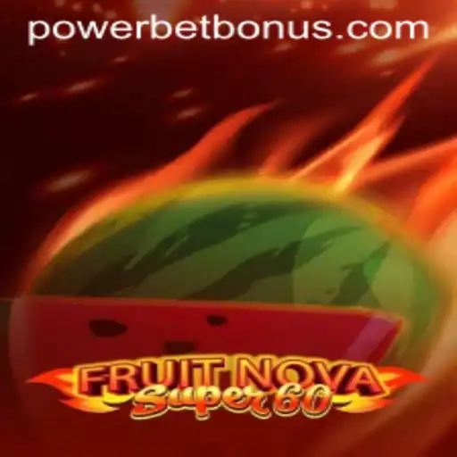 Exploring the Exciting World of FruitNovaSuper60 and the Power of Powerbet